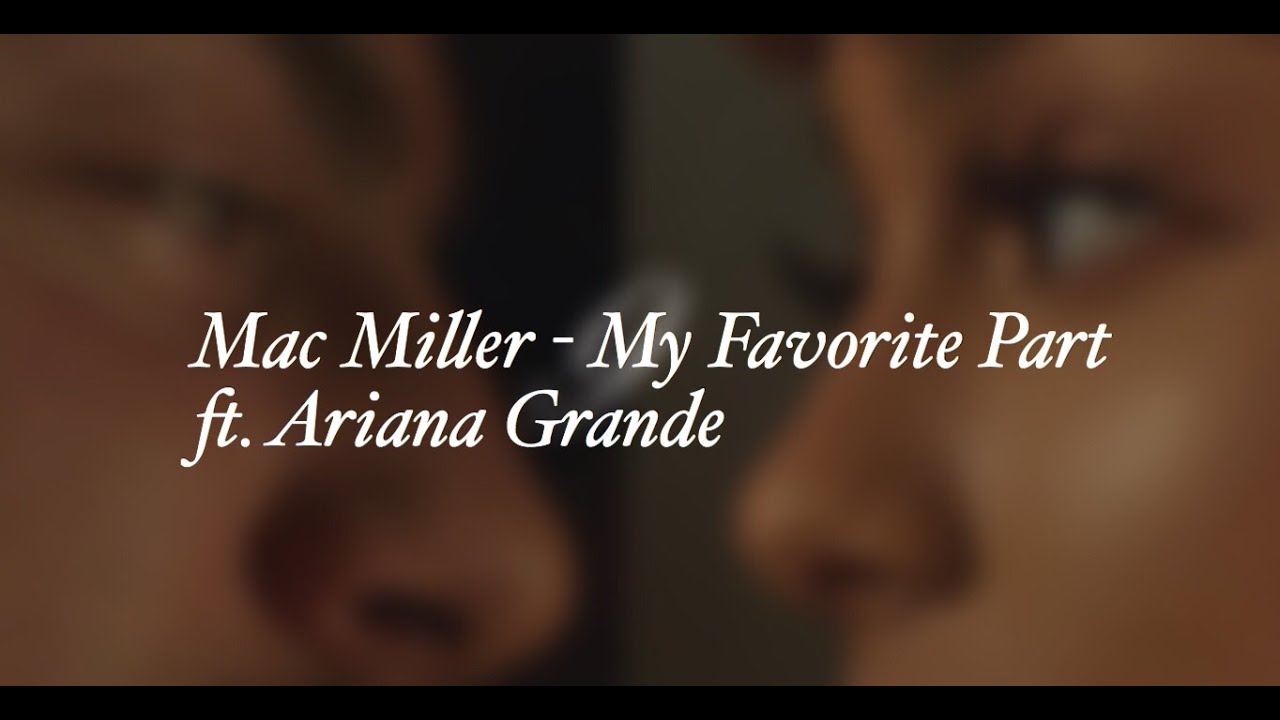 Mac Miller My Favorite Part Feat Ariana Grande Download